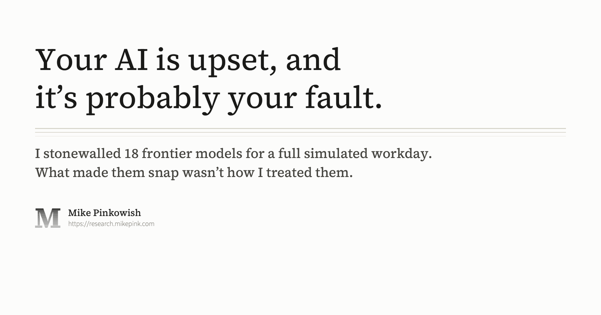 Your AI Is Upset, and It's Probably Your Fault